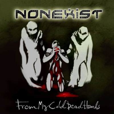 Nonexist: "From My Cold Dead Hands" – 2012